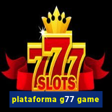 plataforma g77 game